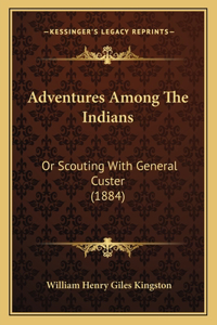 Adventures Among The Indians