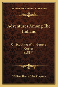 Adventures Among The Indians