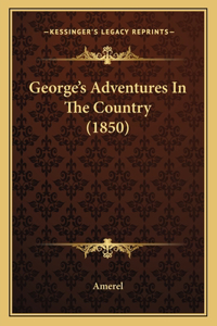 George's Adventures In The Country (1850)