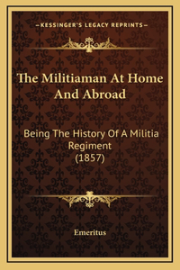 Militiaman At Home And Abroad