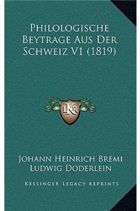 Philologische Beytrage Aus Der Schweiz V1 (1819)