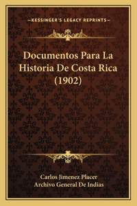 Documentos Para La Historia De Costa Rica (1902)