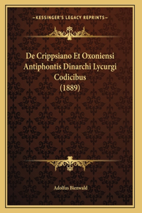 De Crippsiano Et Oxoniensi Antiphontis Dinarchi Lycurgi Codicibus (1889)