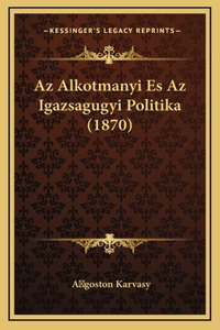 Az Alkotmanyi Es Az Igazsagugyi Politika (1870)