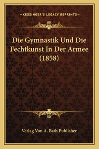 Gymnastik Und Die Fechtkunst In Der Armee (1858)