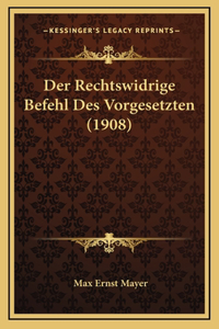 Der Rechtswidrige Befehl Des Vorgesetzten (1908)