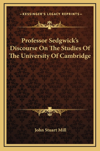Professor Sedgwick's Discourse On The Studies Of The University Of Cambridge