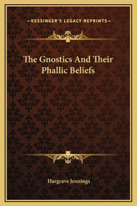 The Gnostics And Their Phallic Beliefs