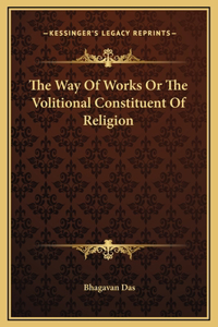 The Way Of Works Or The Volitional Constituent Of Religion