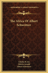 The Africa Of Albert Schweitzer