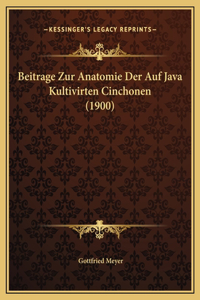 Beitrage Zur Anatomie Der Auf Java Kultivirten Cinchonen (1900)