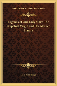 Legends of Our Lady Mary, The Perpetual Virgin and Her Mother, Hanna