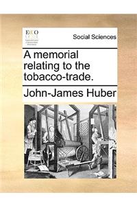A Memorial Relating to the Tobacco-Trade.