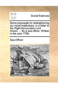 Some Proposals for Strengthening Our Naval Institutions