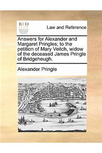 Answers for Alexander and Margaret Pringles; To the Petition of Mary Veitch, Widow of the Deceased James Pringle of Bridgeheugh.