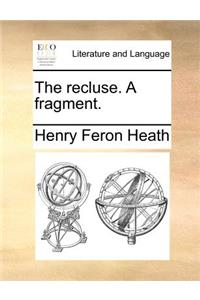 The recluse. A fragment.