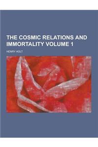 The Cosmic Relations and Immortality Volume 1