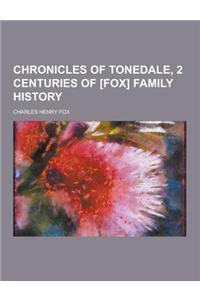 Chronicles of Tonedale, 2 Centuries of [Fox] Family History