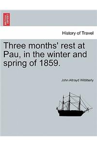 Three Months' Rest at Pau, in the Winter and Spring of 1859.