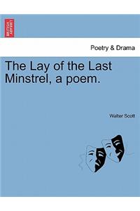 Lay of the Last Minstrel, a Poem.