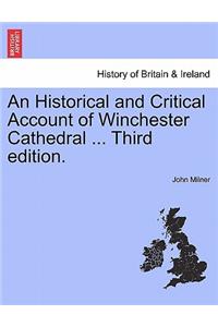 An Historical and Critical Account of Winchester Cathedral ... Third Edition.