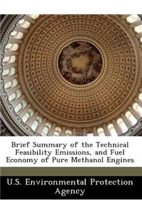 Brief Summary of the Technical Feasibility Emissions, and Fuel Economy of Pure Methanol Engines