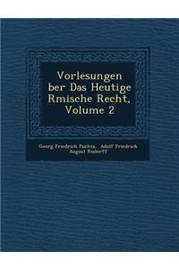 Vorlesungen Ber Das Heutige R Mische Recht, Volume 2