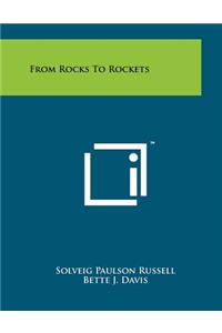 From Rocks to Rockets