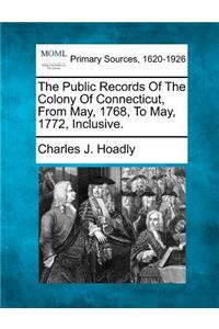 Public Records Of The Colony Of Connecticut, From May, 1768, To May, 1772, Inclusive.