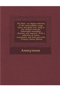 The Posie; An Elegant Selection of the Most Popular Songs, Duets, and Glees, Now Sung at the Musical Festivals, Fashionable Assemblies, Theatres, and