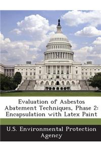 Evaluation of Asbestos Abatement Techniques, Phase 2