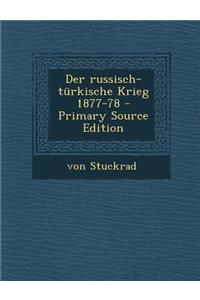 Der russisch-türkische Krieg 1877-78 - Primary Source Edition