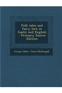 Folk Tales and Fairy Lore in Gaelic and English - Primary Source Edition