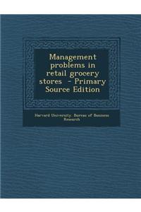 Management Problems in Retail Grocery Stores