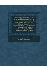 Financing Provisions of H.R. 3800, Superfund Refrom Act of 1994: Hearing Before the Committee on Ways and Means, House of Representatives, One Hundred Third Congress, Second Session, July 25, 1994