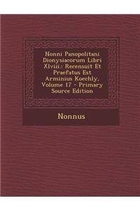 Nonni Panopolitani Dionysiacorum Libri XLVIII.