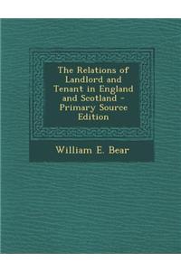 The Relations of Landlord and Tenant in England and Scotland