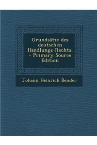 Grundsatze Des Deutschen Handlungs-Rechts.