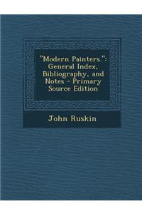 Modern Painters.: General Index, Bibliography, and Notes - Primary Source Edition