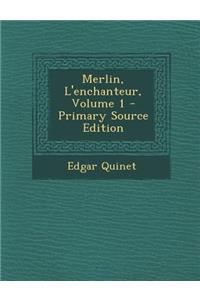 Merlin, L'Enchanteur, Volume 1 - Primary Source Edition