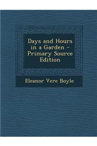 Days and Hours in a Garden - Primary Source Edition