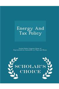 Energy and Tax Policy - Scholar's Choice Edition