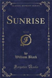 Sunrise, Vol. 2 of 2 (Classic Reprint)