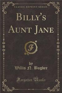 Billy's Aunt Jane (Classic Reprint)