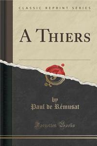 A Thiers (Classic Reprint)