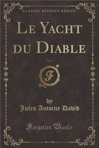 Le Yacht Du Diable, Vol. 2 (Classic Reprint)