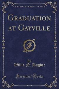 Graduation at Gayville (Classic Reprint)