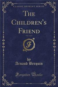 The Children's Friend, Vol. 1 of 2 (Classic Reprint)