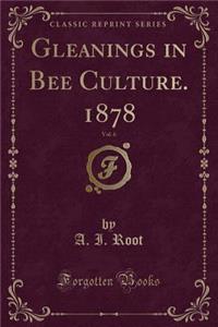 Gleanings in Bee Culture. 1878, Vol. 6 (Classic Reprint)