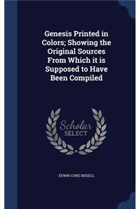 Genesis Printed in Colors; Showing the Original Sources From Which it is Supposed to Have Been Compiled